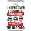 The Undercover Economist Strikes Back (Tim Harford)(Brožovaná) The Undercover Economist Strikes Back (Tim Harford)(Brožovaná)