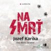 Na smrť - Jozef Karika - online doručenie Na smrť - Jozef Karika - online doručenie