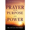 Prayer with Purpose and Power: A 90-Day Devotional Prayer with Purpose and Power: A 90-Day Devotional