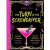The Turn of the Screwdriver: 50 Dark and Twisted Literary Cocktails Inspired by Anne Rice, Mary Shelley, Edgar Allen Poe, and Other Legendary Gothi (Pevná) The Turn of the Screwdriver: 50 Dark and Twisted Literary Cocktails Inspired by Anne Rice, Mary Shelley, Edgar Allen Poe, and Other Legendary Gothi (Pevná)