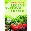 Léčení syrovou stravou - Jak dosáhnout zářivého zdraví pomocí živé stravy - Jenny Ross Léčení syrovou stravou - Jak dosáhnout zářivého zdraví pomocí živé stravy - Jenny Ross