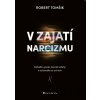 V zajatí narcizmu - Robert Tomšik V zajatí narcizmu - Robert Tomšik