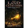 The Land: Catacombs: A Litrpg Saga (Dr Aleron Kong)(Brožovaná) The Land: Catacombs: A Litrpg Saga (Dr Aleron Kong)(Brožovaná)