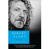Robert Plant: A Life Robert Plant: A Life