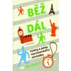 Běž dál - Vzlety a pády maratonského závisláka - Phill Hewitt Běž dál - Vzlety a pády maratonského závisláka - Phill Hewitt