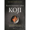 Kouzlo fermentace s plísní koji - Rich Shih, Jeremy Umansky Kouzlo fermentace s plísní koji - Rich Shih, Jeremy Umansky