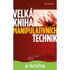 E-kniha Velká kniha manipulativních technik - Andreas Edmüller, Thomas Wilhelm E-kniha Velká kniha manipulativních technik - Andreas Edmüller, Thomas Wilhelm