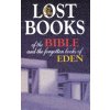 Lost Books of the Bible and the Forgotten Books of Eden Lost Books of the Bible and the Forgotten Books of Eden