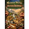 Miniature Worlds & Diorama Building (Aniyah Rhea)(Brožovaná) Miniature Worlds & Diorama Building (Aniyah Rhea)(Brožovaná)