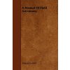A Manual of Field Astronomy (Andrew H. Holt)(Brožovaná) A Manual of Field Astronomy (Andrew H. Holt)(Brožovaná)