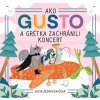 Ako Gusto a Grétka zachránili koncert - Lucia Zednikovičová Ako Gusto a Grétka zachránili koncert - Lucia Zednikovičová