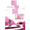 Kill Your Darlings Kill Your Darlings