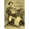 Early Photography in Vietnam Early Photography in Vietnam