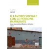 lavoro sociale con le persone immigrate. Verso una pratica riflessiva e inclusiva lavoro sociale con le persone immigrate. Verso una pratica riflessiva e inclusiva