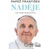 Naděje - Jorge Mario Bergoglio – pápež František, Pope Francis Naděje - Jorge Mario Bergoglio – pápež František, Pope Francis