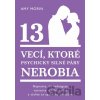 13 vecí, ktoré psychicky silné páry nerobia - Amy Morin 13 vecí, ktoré psychicky silné páry nerobia - Amy Morin