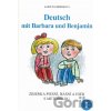 Deutsch mit Barbara und Benjamin 1 - Karolina Brídziková Deutsch mit Barbara und Benjamin 1 - Karolina Brídziková