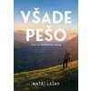 Všade pešo: 6330 km európskymi horami - Matúš Lašan Všade pešo: 6330 km európskymi horami - Matúš Lašan