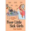 Poor Little Sick Girls (IONE GAMBLE)(Brožovaná) Poor Little Sick Girls (IONE GAMBLE)(Brožovaná)