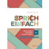 Sprich einfach B1 szint - Német szóbeli érettségire és nyelvvizsgára Sprich einfach B1 szint - Német szóbeli érettségire és nyelvvizsgára