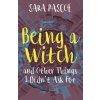 Being a Witch, and Other Things I Didn't Ask for (Sara Pascoe)(Brožovaná) Being a Witch, and Other Things I Didn't Ask for (Sara Pascoe)(Brožovaná)