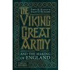 Viking Great Army and the Making of England (DAWN HADLEY AND JULI)(Brožovaná) Viking Great Army and the Making of England (DAWN HADLEY AND JULI)(Brožovaná)