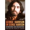 George Harrison on George Harrison (Ashley Kahn)(Brožovaná) George Harrison on George Harrison (Ashley Kahn)(Brožovaná)