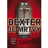 Dexter je mrtvý - Jeff Lindsay Dexter je mrtvý - Jeff Lindsay