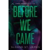 Before We Came (Sloane St. James)(Brožovaná) Before We Came (Sloane St. James)(Brožovaná)
