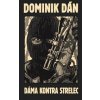 Dáma kontra strelec - Dominik Dán