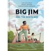 Big Jim and the White Boy Big Jim and the White Boy