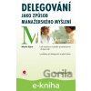 E-kniha Delegování jako způsob manažerského myšlení - Martin Cipro E-kniha Delegování jako způsob manažerského myšlení - Martin Cipro