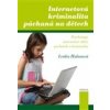 Internetová kriminalita páchaná na dětech Internetová kriminalita páchaná na dětech