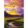 Tanec se sluncem - Brattová Kay Tanec se sluncem - Brattová Kay