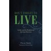 Don't Forget to Live Don't Forget to Live
