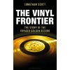 The Vinyl Frontier - Jonathan Scott The Vinyl Frontier - Jonathan Scott