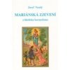 Mariánská zjevení z hlediska hermetismu - Josef Veselý Mariánská zjevení z hlediska hermetismu - Josef Veselý
