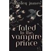 Fated to the Vampire Prince (Ainsley James)(Brožovaná) Fated to the Vampire Prince (Ainsley James)(Brožovaná)