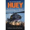 Huey: The Story of an Assault Helicopter Pilot in Vietnam Huey: The Story of an Assault Helicopter Pilot in Vietnam