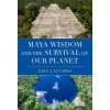 Maya Wisdom and the Survival of Our Planet (Lucero,Lisa J. (Professor of Anthropology,Professor of Anthropology,University of Illinois Urbana-Champaign))(Pevná) Maya Wisdom and the Survival of Our Planet (Lucero,Lisa J. (Professor of Anthropology,Professor of Anthropology,University of Illinois Urbana-Champaign))(Pevná)