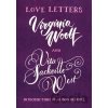 Love Letters: Vita and Virginia - Vita Sackville-West, Virginia Woolf Love Letters: Vita and Virginia - Vita Sackville-West, Virginia Woolf