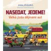 Nasedat jedeme Velká jízda dějinami aut - Jana Jůzlová Nasedat jedeme Velká jízda dějinami aut - Jana Jůzlová