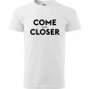 Sablio Tričko s potlačou COME CLOSER - get back - biele S Sablio Tričko s potlačou COME CLOSER - get back - biele S