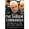 The Shadow Commander - Arash Azizi The Shadow Commander - Arash Azizi