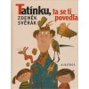Tatínku, ta se ti povedla - Zdeněk Svěrák Tatínku, ta se ti povedla - Zdeněk Svěrák