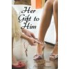 Her Gift to Him: An Lgbt, First Time, Feminization, New Adult, Transgender, Short-Read Romance (Thomas Newgen,Barbara Deloto)(Brožovaná) Her Gift to Him: An Lgbt, First Time, Feminization, New Adult, Transgender, Short-Read Romance (Thomas Newgen,Barbara Deloto)(Brožovaná)