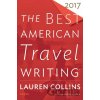 The Best American Travel Writing 2017 - Mariner Books The Best American Travel Writing 2017 - Mariner Books