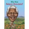 Who Was Nelson Mandela? - Meg Belviso, Pamela D. Pollack Who Was Nelson Mandela? - Meg Belviso, Pamela D. Pollack