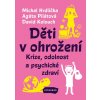 Děti v ohrožení - Agáta Pilátová, Michal Hrdlička, David Kolouch Děti v ohrožení - Agáta Pilátová, Michal Hrdlička, David Kolouch