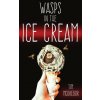 Wasps in the Ice Cream Wasps in the Ice Cream